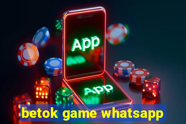 betok game whatsapp